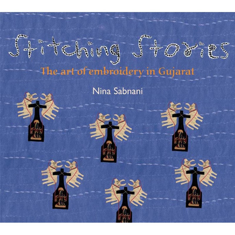 Stitching Stories (English): The Art Of Embroidery In Gujarat