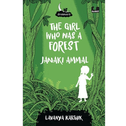 The Girl Who Was a Forest: Janaki Ammal (Dreamers Series)