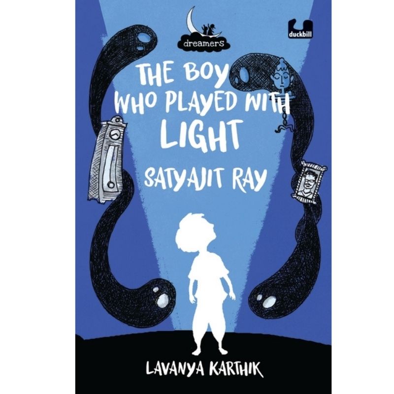 The Boy Who Played With Light: Satyajit Ray (Dreamers Series)