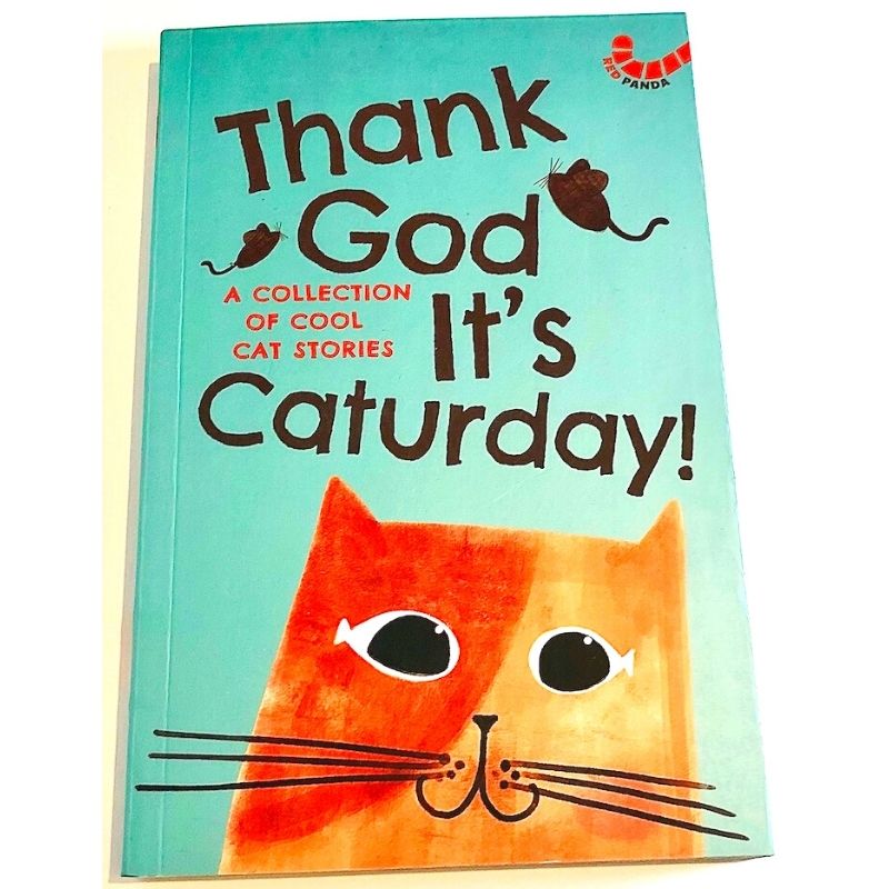 Thank God It's Caturday!: A Collection of Cool Cat Stories