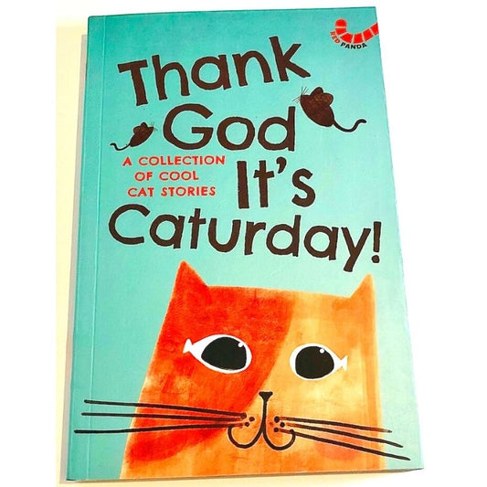 Thank God It's Caturday!: A Collection of Cool Cat Stories