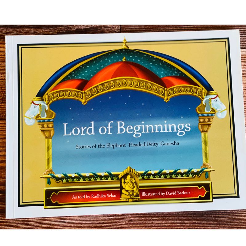 Lord of Beginnings - Stories of the Elephant-Headed Deity, Ganesha