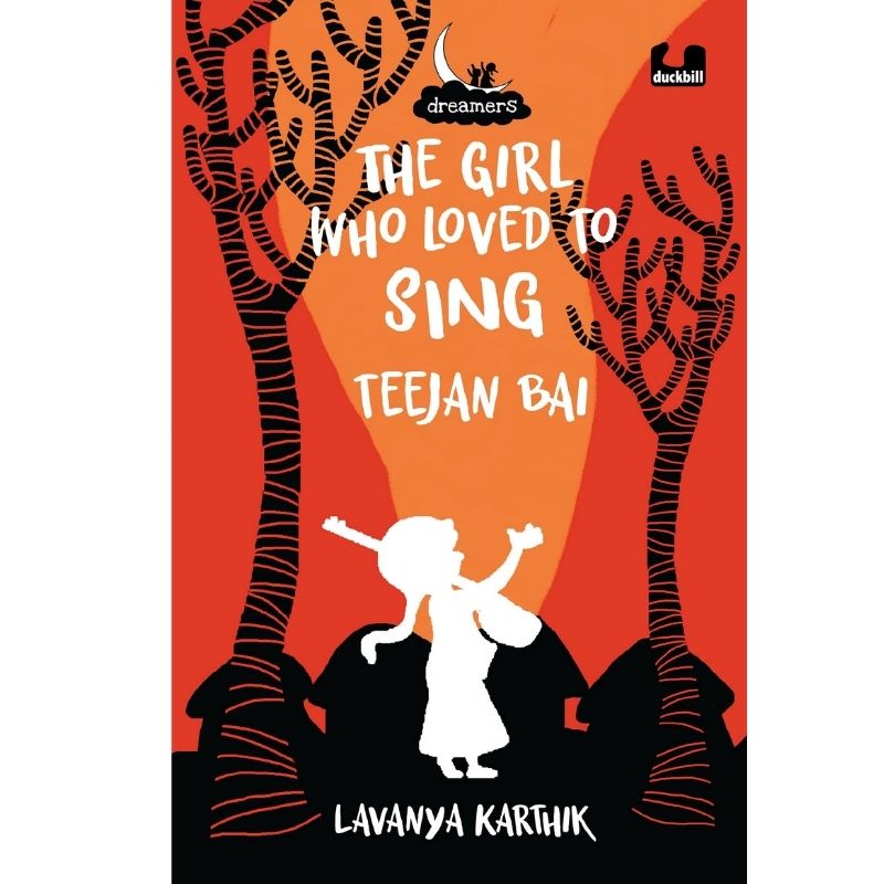 The Girl Who Loved to Sing: Teejan Bai (The Dreamers Series)